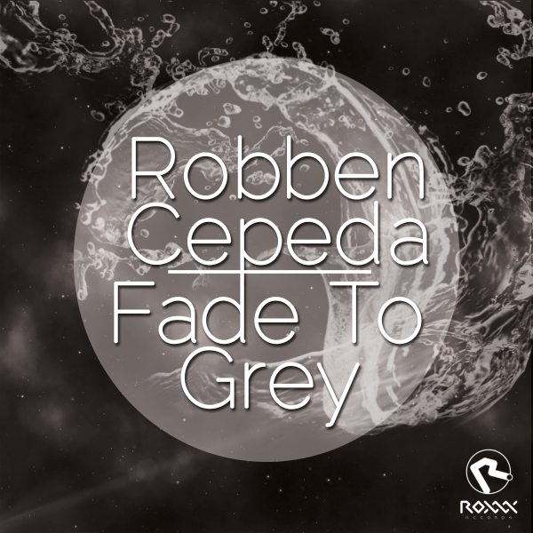 Robben Cepeda - Fade To Grey