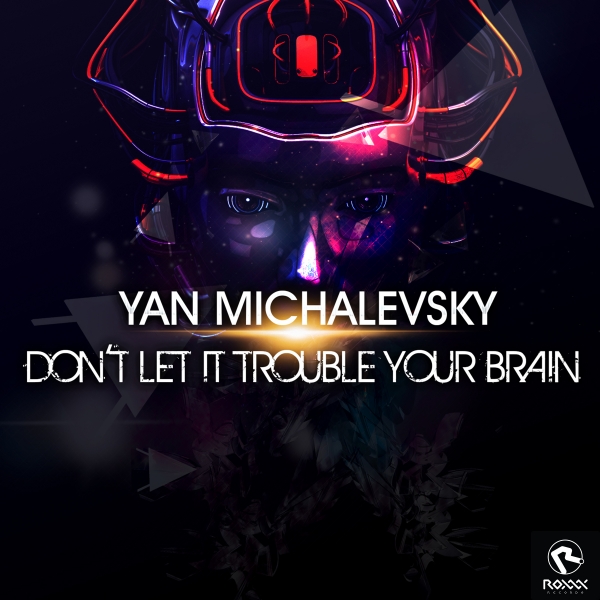 Yan Michalevsky - Don't Let It Trouble Your Brain